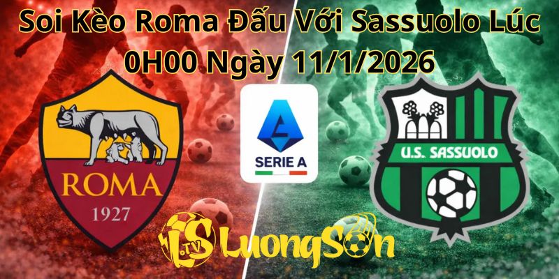 Soi Kèo Roma Đấu Với Sassuolo Lúc 0H00 Ngày 11/1/2026 1 Soi Kèo Roma Đấu Với Sassuolo Lúc 0H00 Ngày 11/1/2026